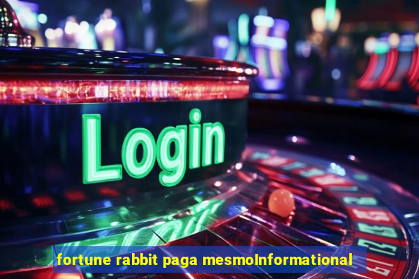 fortune rabbit paga mesmoInformational